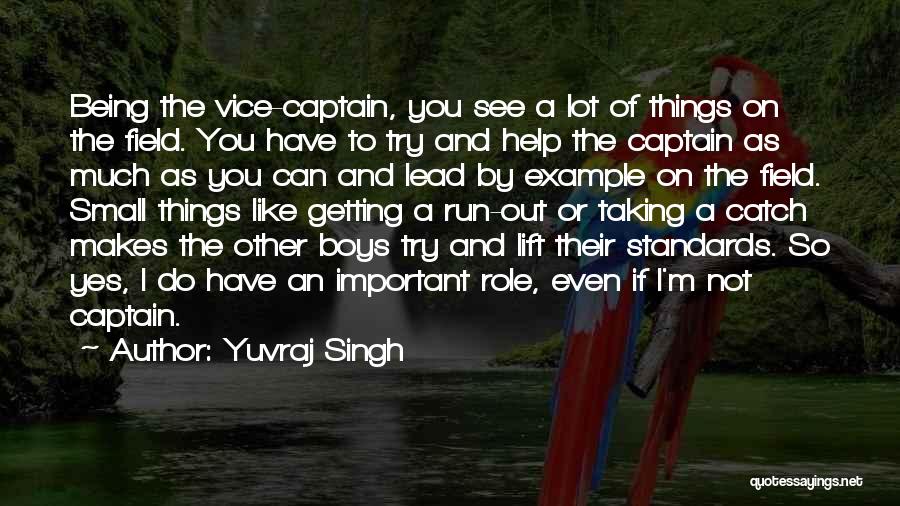 Being An Example Quotes By Yuvraj Singh