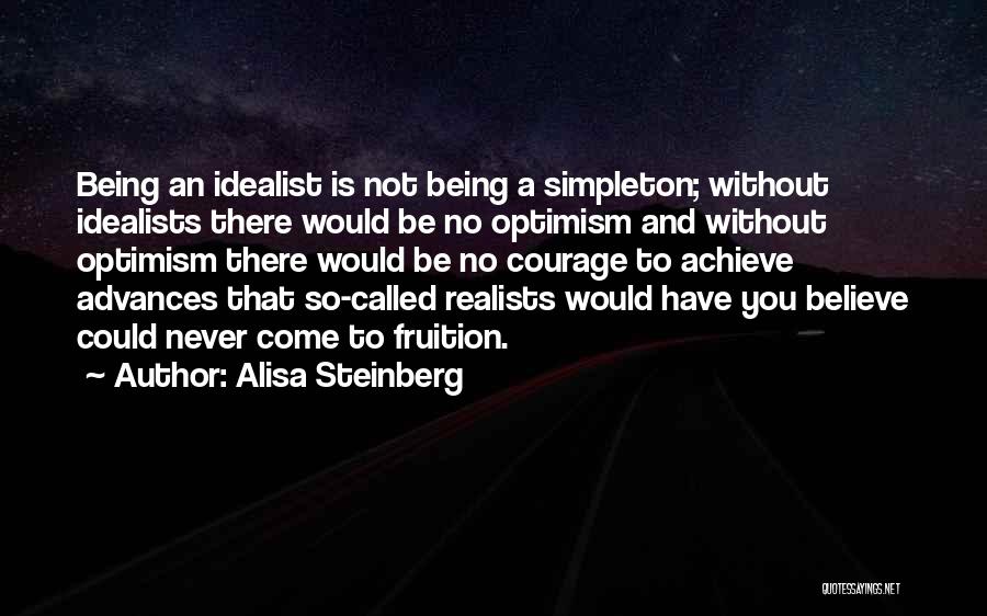 Being An Idealist Quotes By Alisa Steinberg