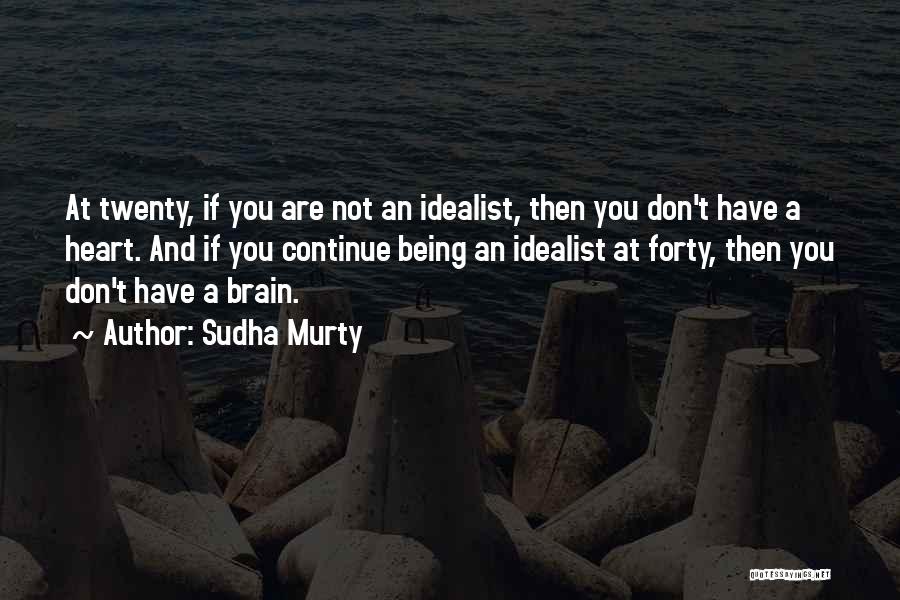 Being An Idealist Quotes By Sudha Murty