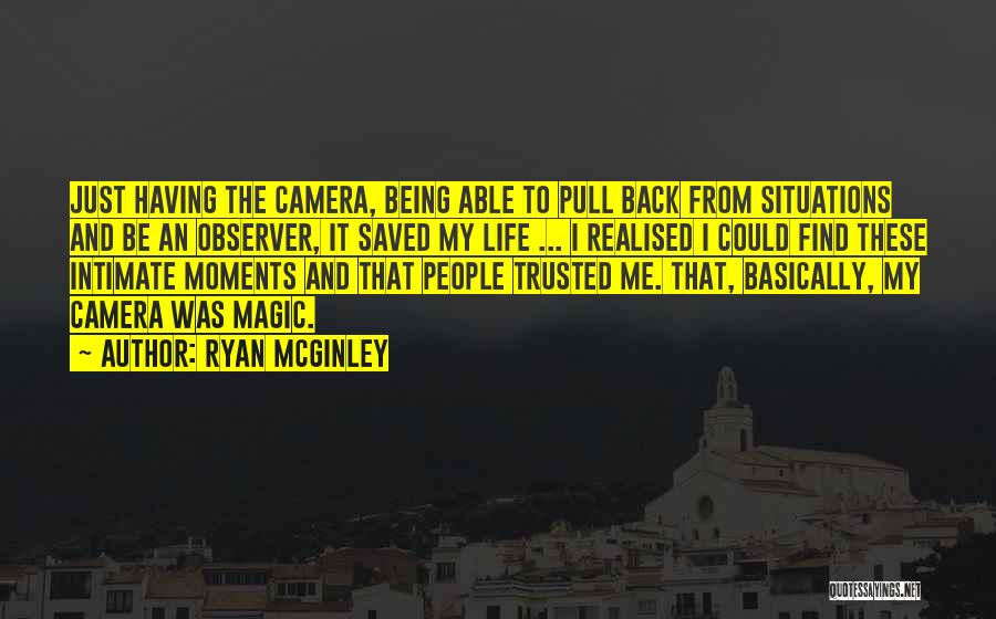 Being An Observer Of Life Quotes By Ryan McGinley