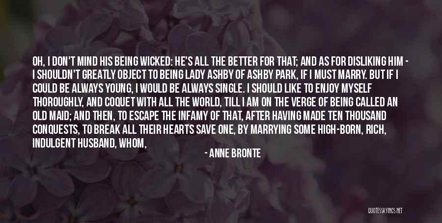 Being An Old Maid Quotes By Anne Bronte Being An Old Maid Quotes By Anne Bronte