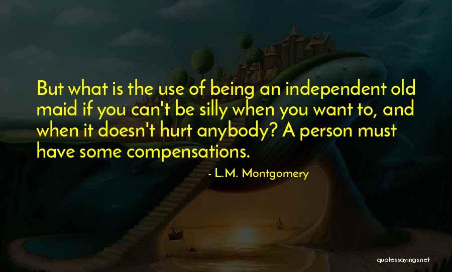 Being An Old Maid Quotes By L.M. Montgomery Being An Old Maid Quotes By L.M. Montgomery