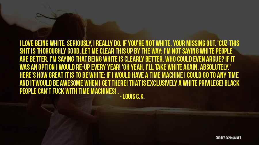 Being An Option In Love Quotes By Louis C.K.