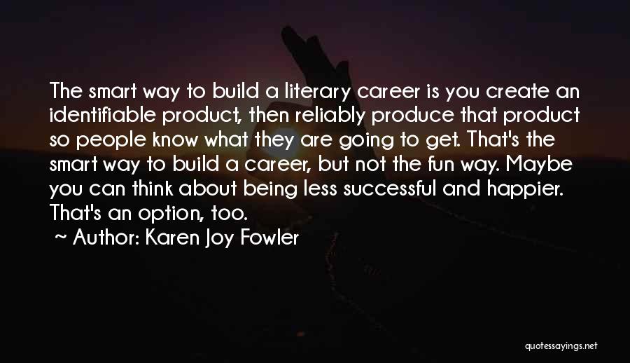 Being An Option Quotes By Karen Joy Fowler