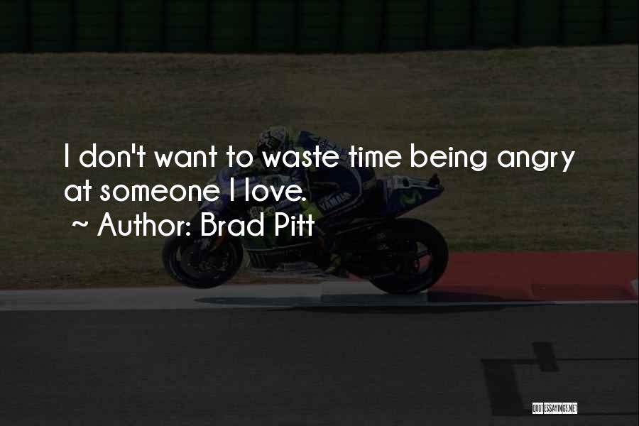 Being Angry All The Time Quotes By Brad Pitt