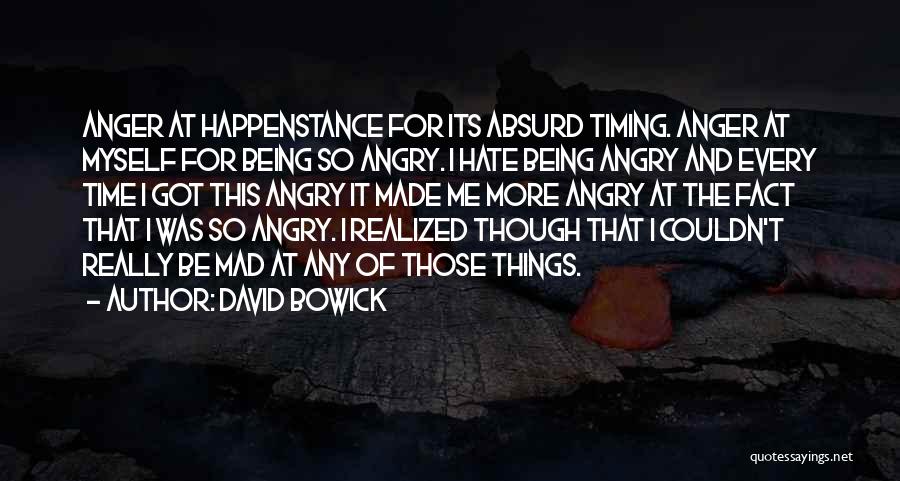 Being Angry All The Time Quotes By David Bowick