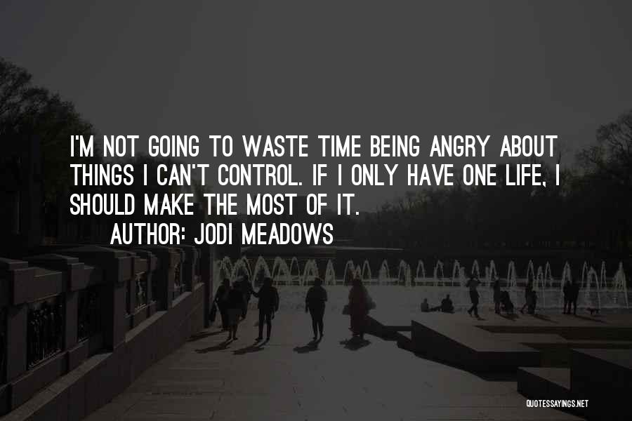 Being Angry All The Time Quotes By Jodi Meadows