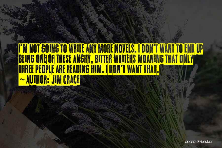 Being Angry And Bitter Quotes By Jim Crace