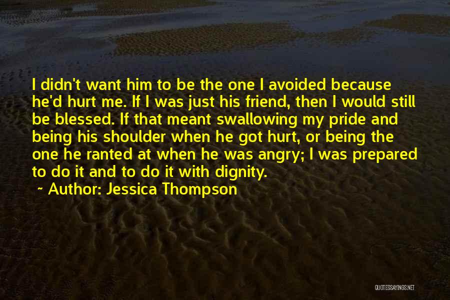 Being Angry At A Friend Quotes By Jessica Thompson