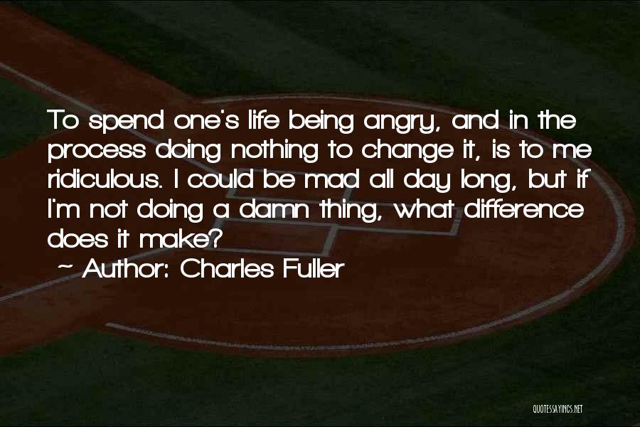 Being Angry At Life Quotes By Charles Fuller