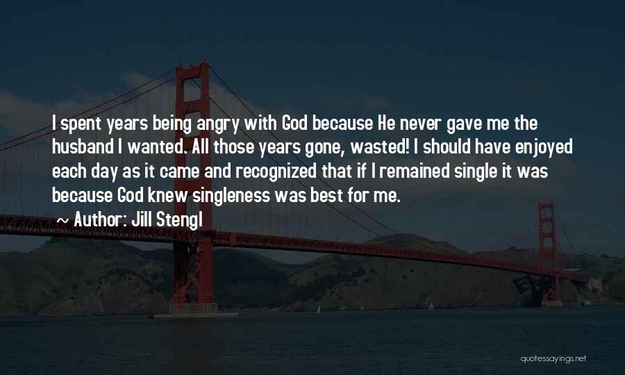 Being Angry At Your Husband Quotes By Jill Stengl