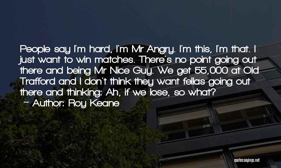 Being Angry At Yourself Quotes By Roy Keane