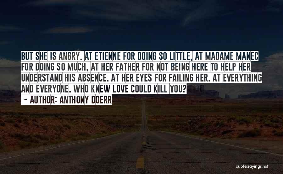 Being Angry With Someone You Love Quotes By Anthony Doerr