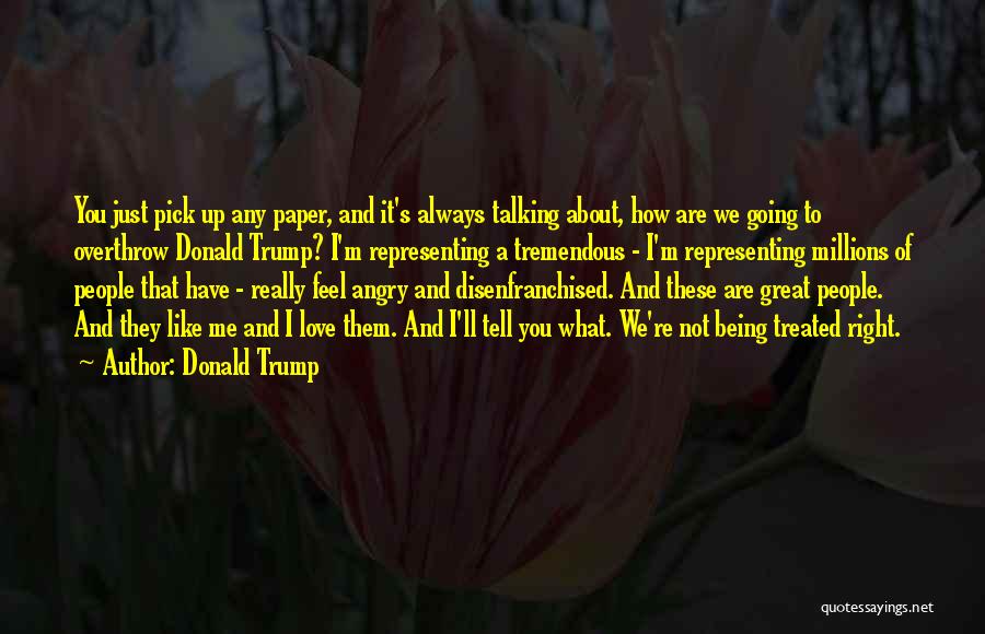 Being Angry With Someone You Love Quotes By Donald Trump