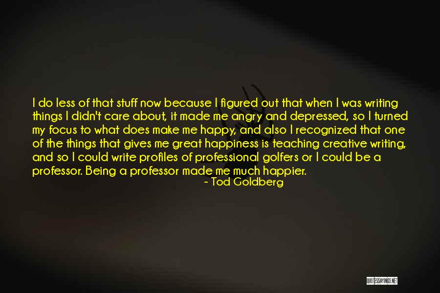 Being Angry With Yourself Quotes By Tod Goldberg