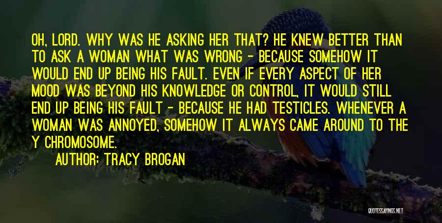 Being Annoyed By Someone Quotes By Tracy Brogan