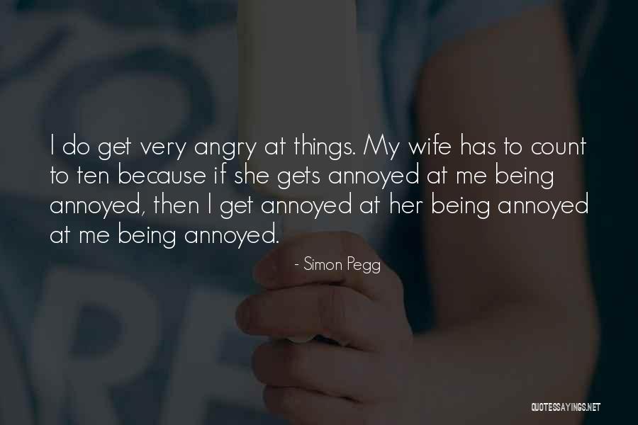 Being Annoyed Quotes By Simon Pegg Being Annoyed Quotes By Simon Pegg