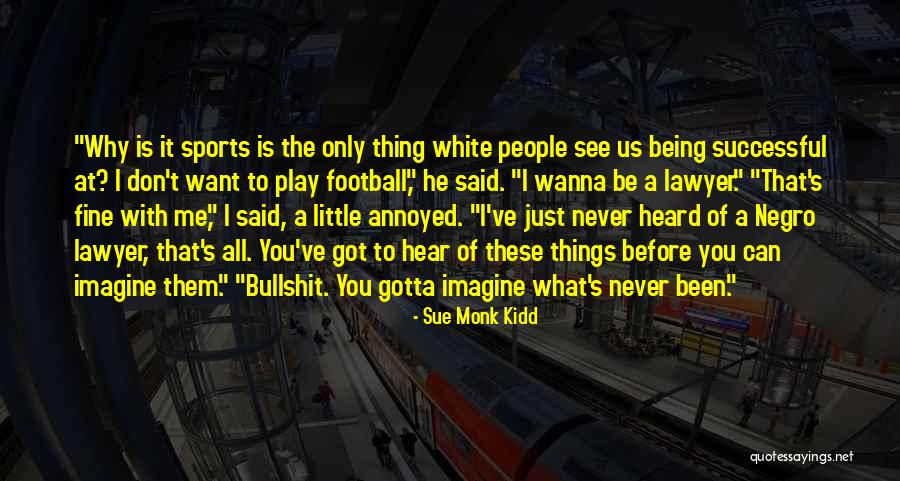 Being Annoyed Quotes By Sue Monk Kidd Being Annoyed Quotes By Sue Monk Kidd