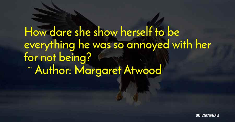 Being Annoyed With Yourself Quotes By Margaret Atwood