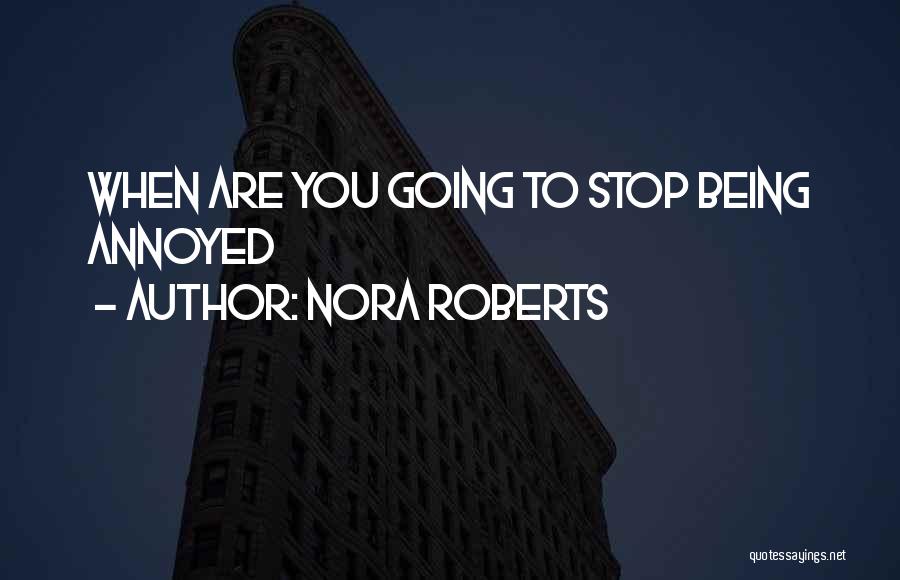 Being Annoyed With Yourself Quotes By Nora Roberts