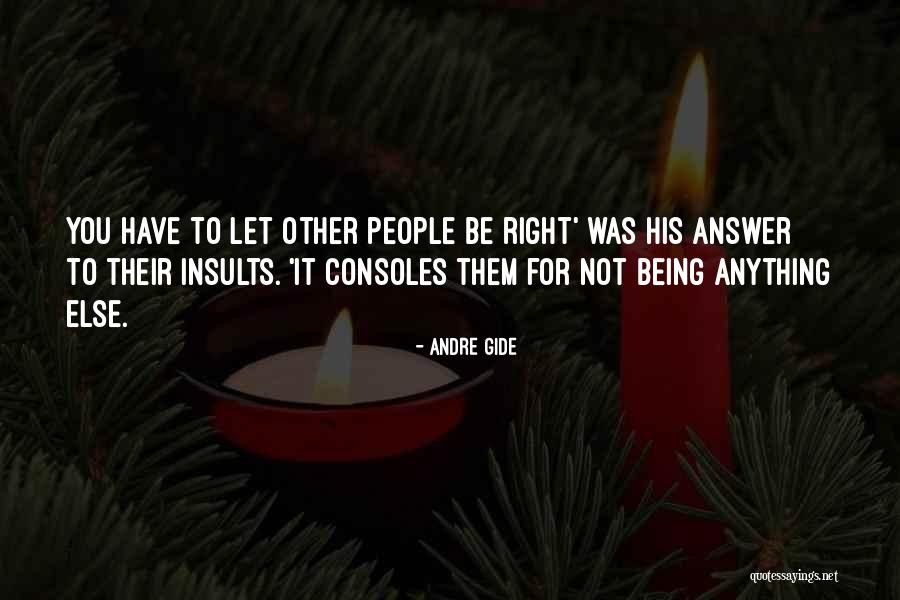 Being Answer Quotes By Andre Gide Being Answer Quotes By Andre Gide