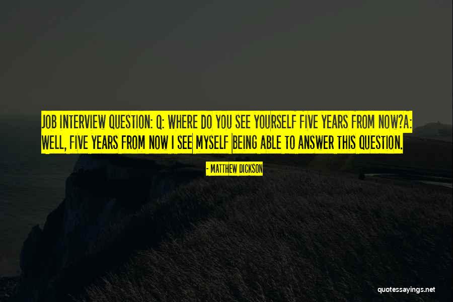 Being Answer Quotes By Matthew Dickson Being Answer Quotes By Matthew Dickson
