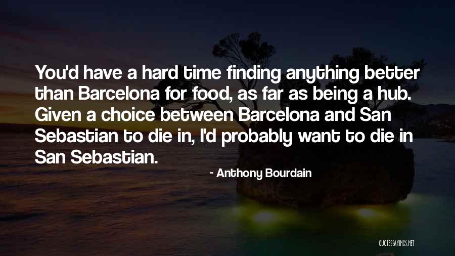 Being Anything You Want Quotes By Anthony Bourdain