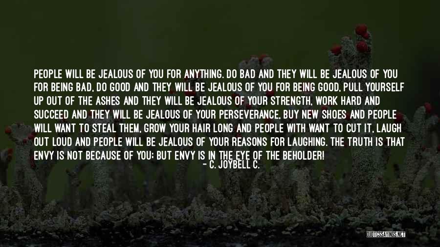Being Anything You Want Quotes By C. JoyBell C. Being Anything You Want Quotes By C. JoyBell C.