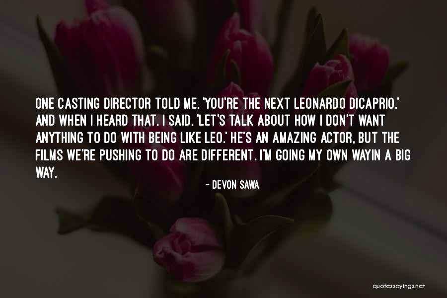 Being Anything You Want Quotes By Devon Sawa