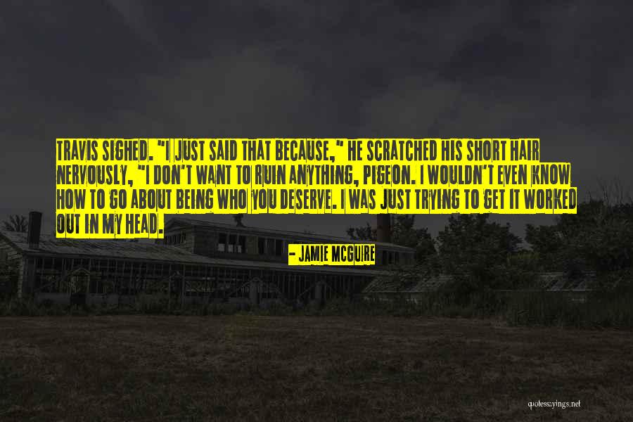 Being Anything You Want Quotes By Jamie McGuire Being Anything You Want Quotes By Jamie McGuire