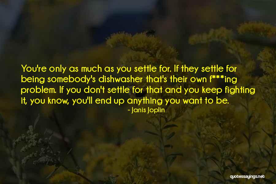 Being Anything You Want Quotes By Janis Joplin