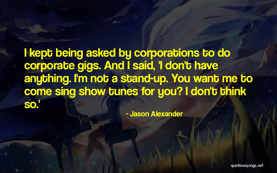 Being Anything You Want Quotes By Jason Alexander