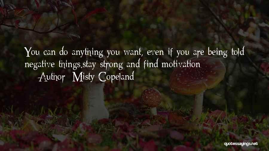 Being Anything You Want Quotes By Misty Copeland