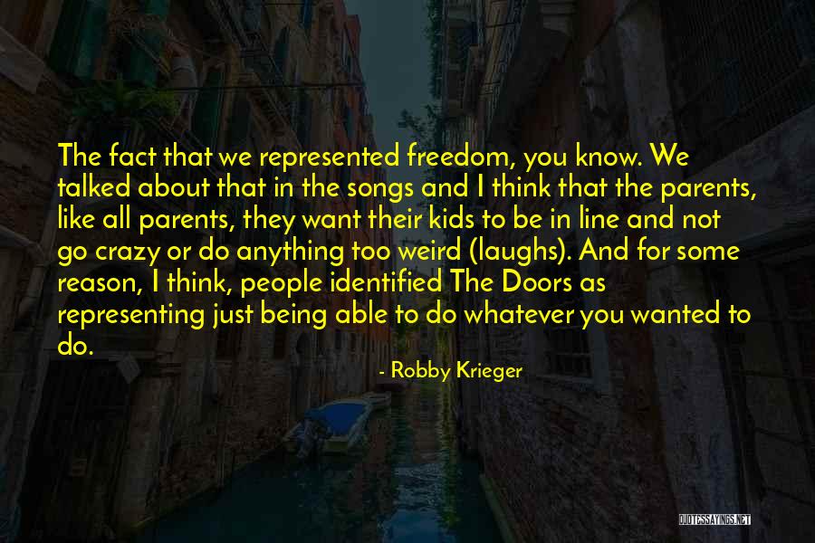 Being Anything You Want Quotes By Robby Krieger