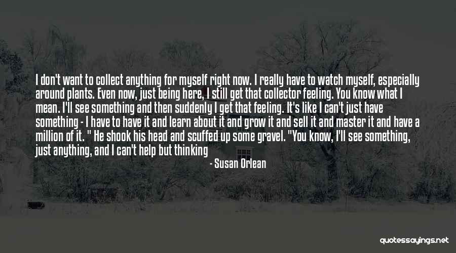 Being Anything You Want Quotes By Susan Orlean