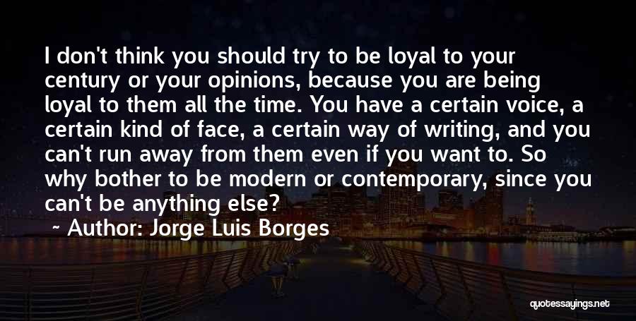 Being Anything You Want To Be Quotes By Jorge Luis Borges