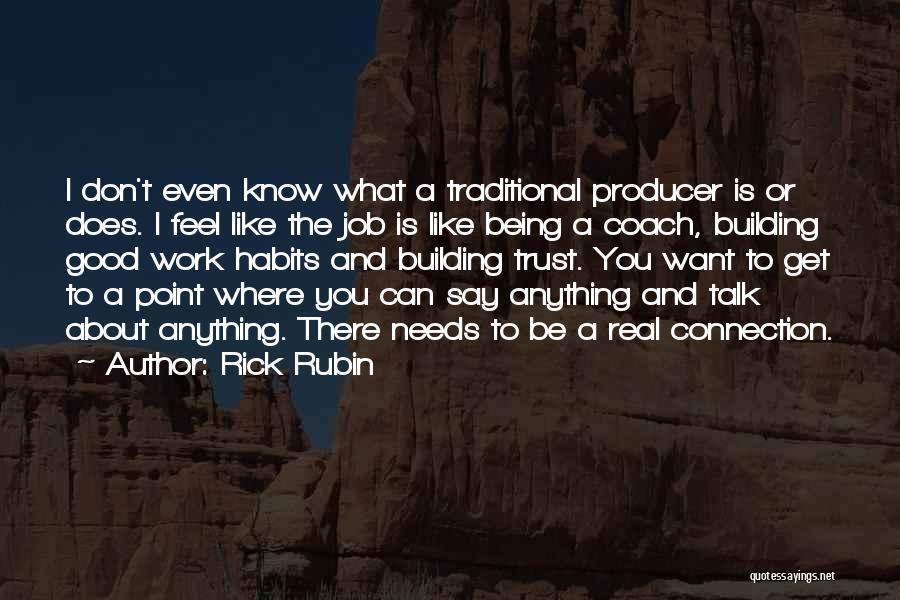 Being Anything You Want To Be Quotes By Rick Rubin