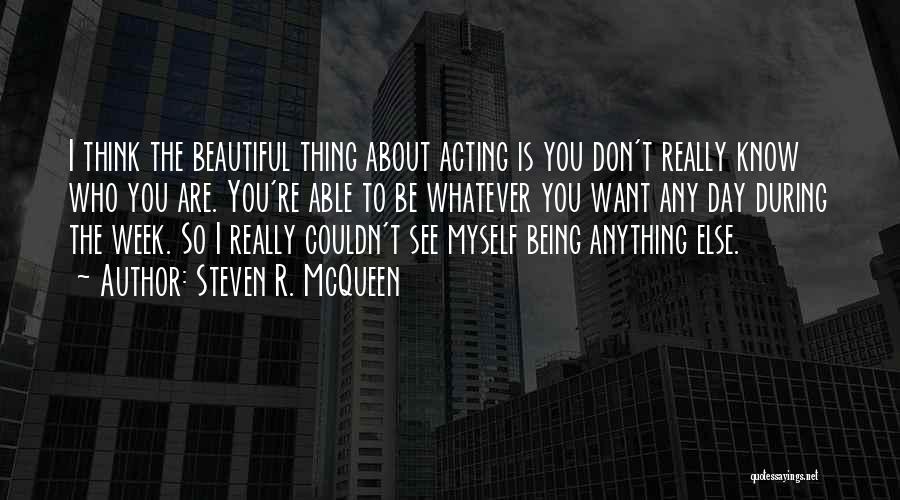 Being Anything You Want To Be Quotes By Steven R. McQueen