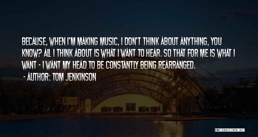 Being Anything You Want To Be Quotes By Tom Jenkinson