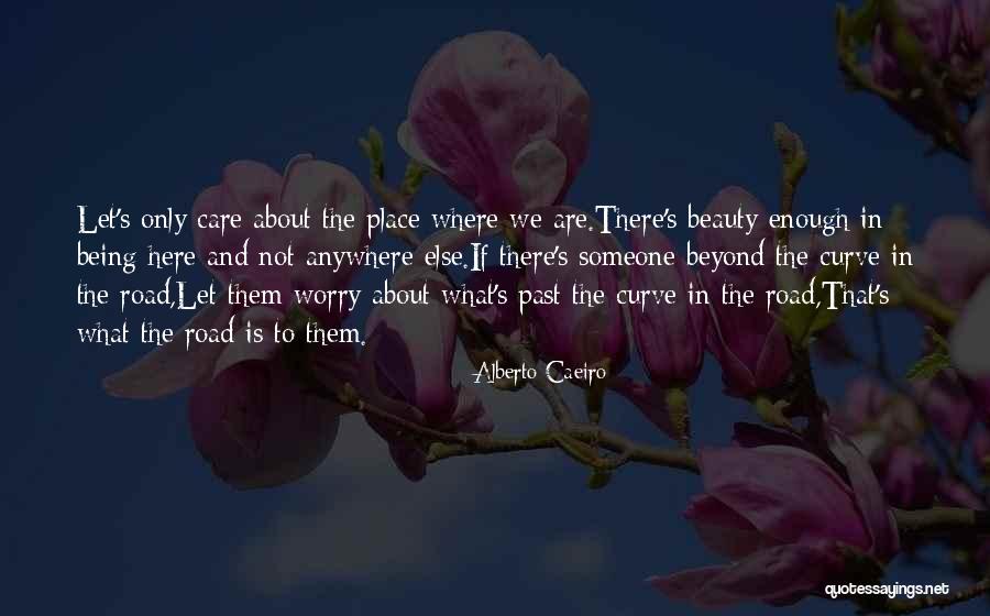 Being Anywhere But Here Quotes By Alberto Caeiro