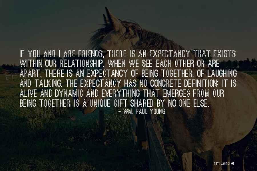 Being Apart From Friends Quotes By Wm. Paul Young