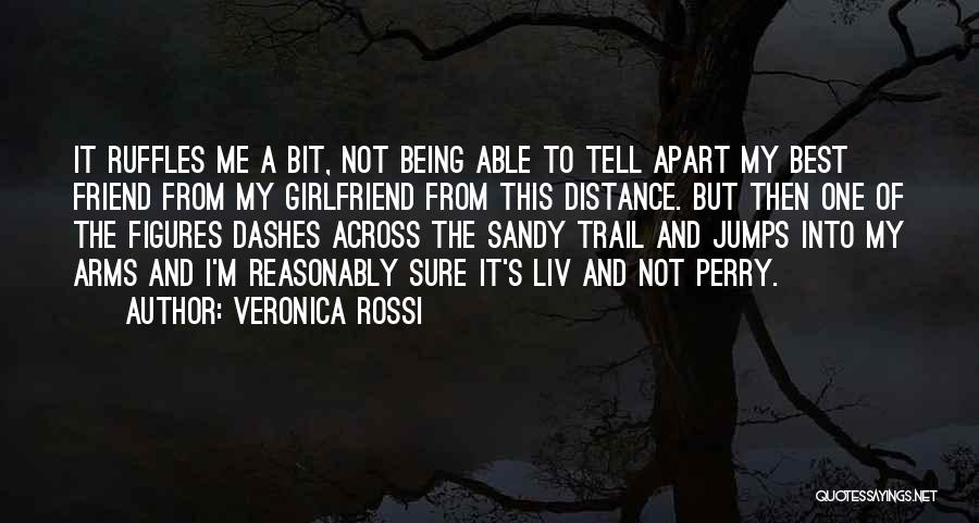 Being Apart From Your Best Friend Quotes By Veronica Rossi