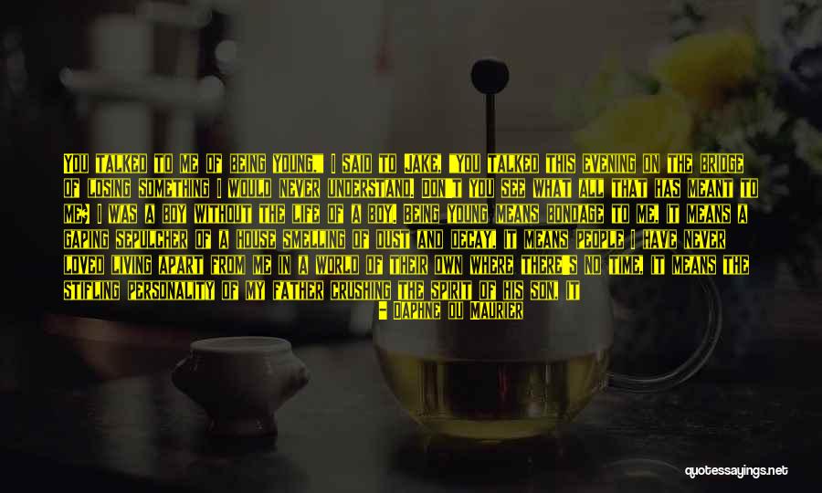 Being Apart Of Someone's Life Quotes By Daphne Du Maurier Being Apart Of Someone's Life Quotes By Daphne Du Maurier