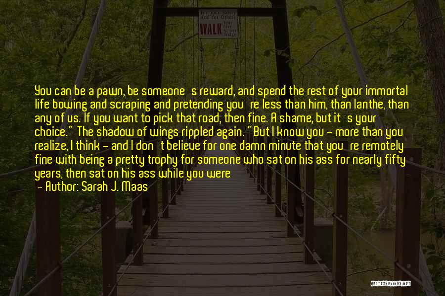 Being Apart Of Someone's Life Quotes By Sarah J. Maas