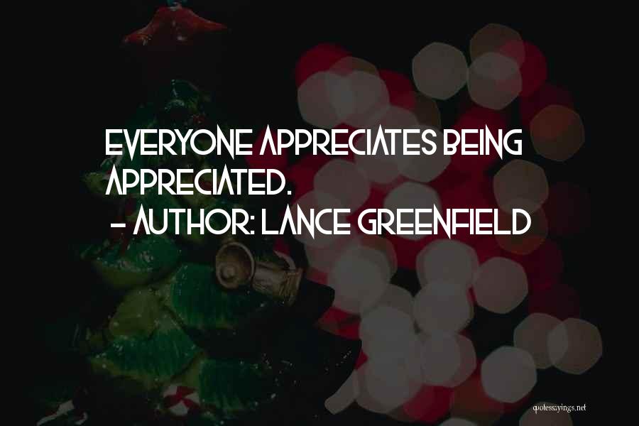 Being Appreciated Quotes By Lance Greenfield