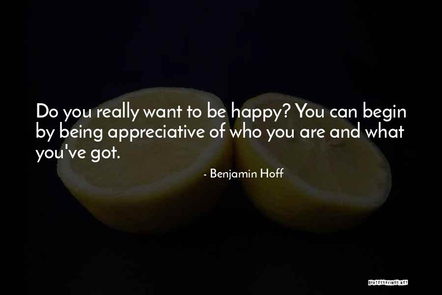 Being Appreciative Of What You Have Quotes By Benjamin Hoff Being Appreciative Of What You Have Quotes By Benjamin Hoff