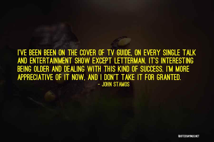 Being Appreciative Of What You Have Quotes By John Stamos Being Appreciative Of What You Have Quotes By John Stamos