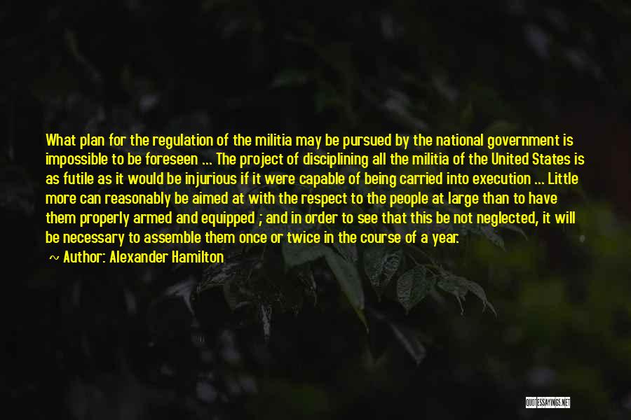 Being Armed Quotes By Alexander Hamilton