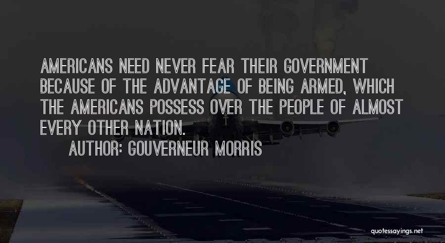 Being Armed Quotes By Gouverneur Morris