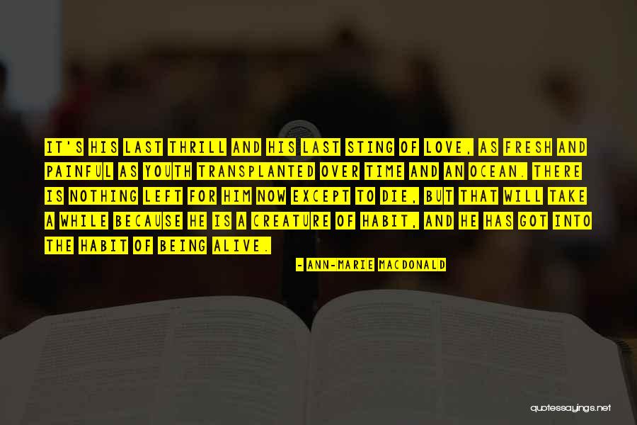 Being As An Ocean Quotes By Ann-Marie MacDonald Being As An Ocean Quotes By Ann-Marie MacDonald